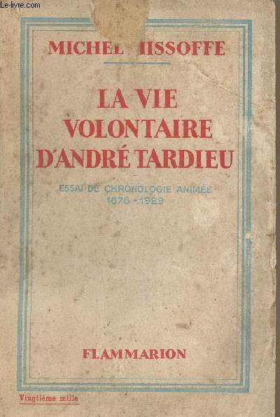 La vie volontaire d'Andr Tardieu - Essai de chronologie anime (1876-1929)