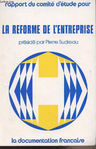 Rapport du comit d'tude pour la rforme de l'entreprise prsid par Pierre Sudreau