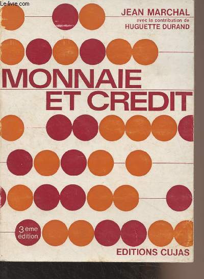 Monnaie et crédit - Le système monétaire et bancaire français, suivi d'un aperçu sur les systèmes monétaires et bancaires en Grande-Bretagne et aux Etats-Unis - 3e édition