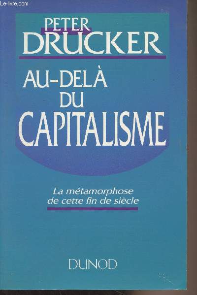 Au-del du capitalisme - La mtamorphose de cette fin de sicle