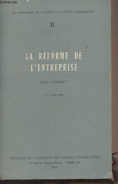 Les colloques de l'institut des tudes coopratives - II - La rforme de l'entreprise, Royaumont 2-3 mai 1964