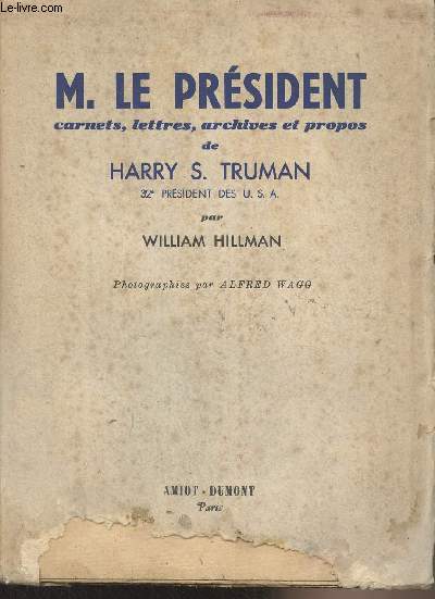 M. le président carnets, lettres, archives et propos de Harry S. Truman, 32e président des U.S.A.