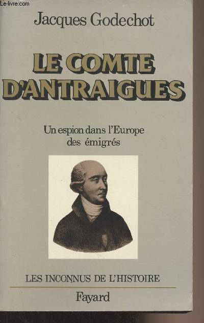 Le Comte d'Antraigues - Un espion dans l'Europe des migrs - 