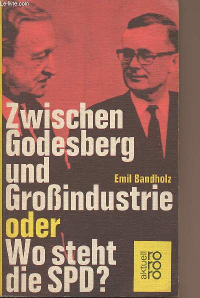 Zwischen Godesberg und Grossindustrie oder Wo steht die SPD ? - 