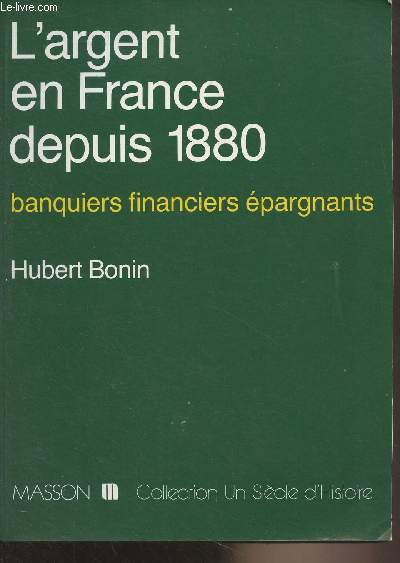 L'argent en France depuis 1880 - Banquiers financiers pargnants - Collection 