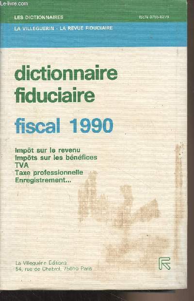 Dictionnaire fiduciaire, fiscal 1990 (Impt sur le revenu, impts sur les bnfices, TVA, taxe professionnelle, enregistrement... - 