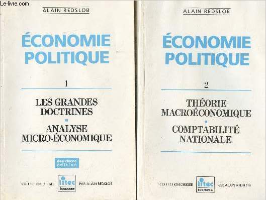 Economie politique - En 2 tomes - 1/Les grandes doctrines, analyse micro-conomique - 2/Thorie macroconomique, compatabilit nationale