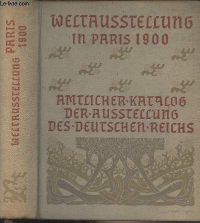 Weltausstellung in Paris - 1900 - Amtlicher katalog der ausstellung des deutschen reichs