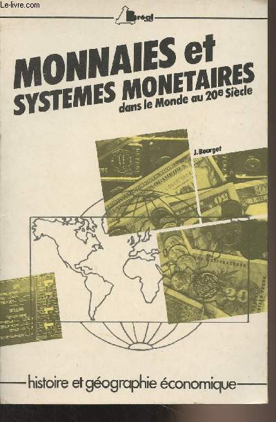 Monnaies et systmes montaires dans le monde au XXe sicle - Cycle prparatoire au Haut enseignement commercial tudes suprieures d'histoire et de gographie