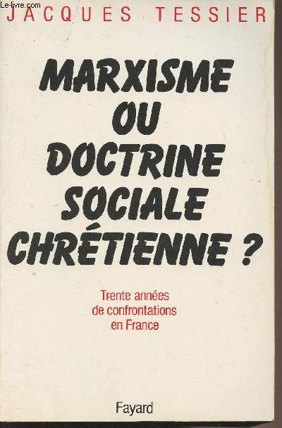 Marxisme ou doctrine sociale chrtienne ? Trente annes de confrontations en France