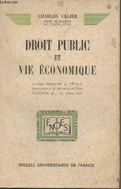 Droit public et vie conomique - Cours profess  l'cole nationale d'organisation conomique et sociale