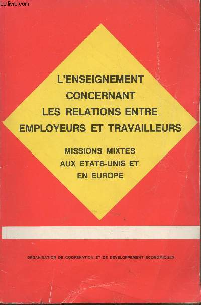 L'enseignement concernant les relations entre employeurs et travailleurs - Missions mixtes aux Etats-Unis et en Europe - Rapport tabli par Mr William Monaghan 