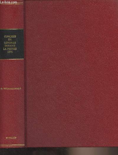 Le Congrs de Londres devant la presse - Histoire de la IIe Internationale - Congrs international socialiste des travailleurs et des chambres syndicales ouvrires, Londres 26 juillet - 2 aot 1896 - V - Tome II