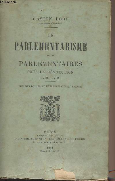 Le parlementarisme et les parlementaires sous la rvolution (1789-1799) - Origines du rgime reprsentatif en France