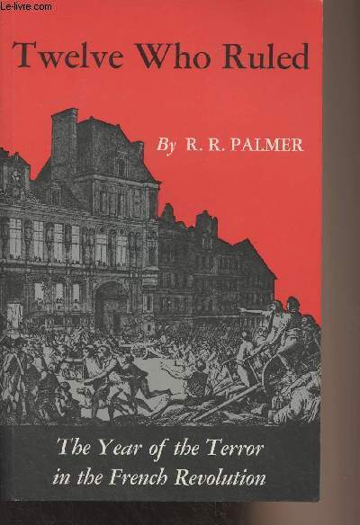 Twelve Who Ruled - The Year of the Terror in the French Revolution