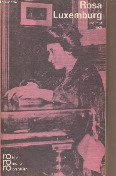 Rosa Luxemburg in selbstzeugnissen und bilddokumenten - 