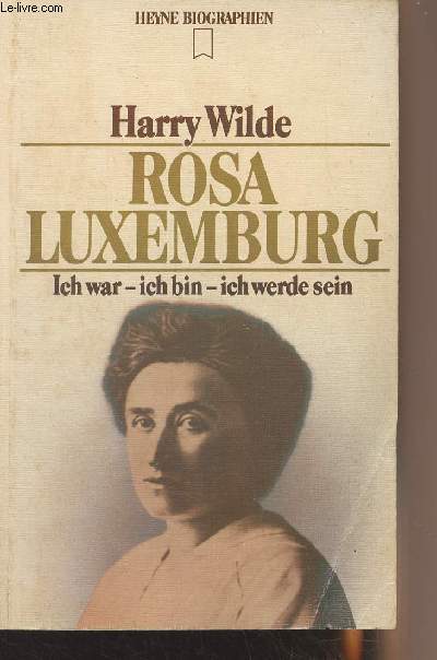 Rosa Luxemburg - Ich war - ich bin - ich werde sein - 