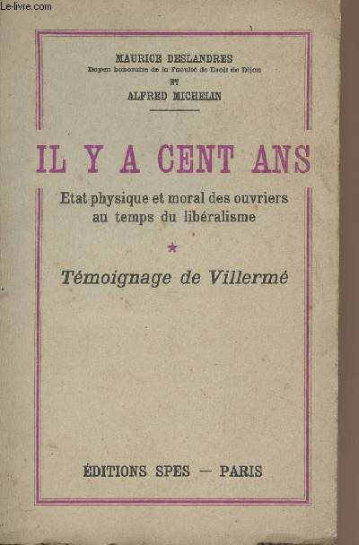 Il y a cent ans - Etat physique et moral des ouvriers au temps du libralisme - Tmoignage de Villerm