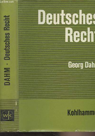 Deutsches Recht - Die geschichtlichen und dogmatischen Grundlagen des geltenden Rechts