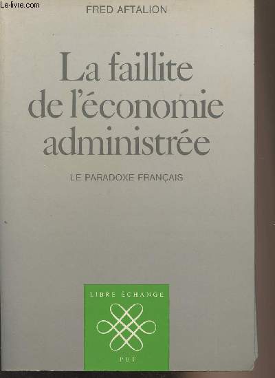 La faillite de l'conomie administre - Le paradoxe franais - 