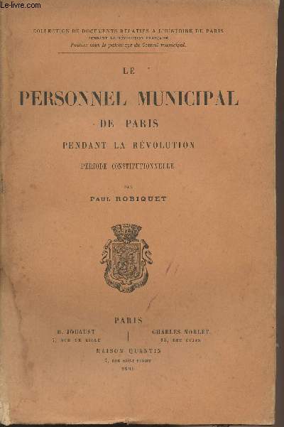 Le personnel municipal de Paris pendant la Rvolution, priode constitutionnelle - Collection de documents relatifs  l'histoire de Paris