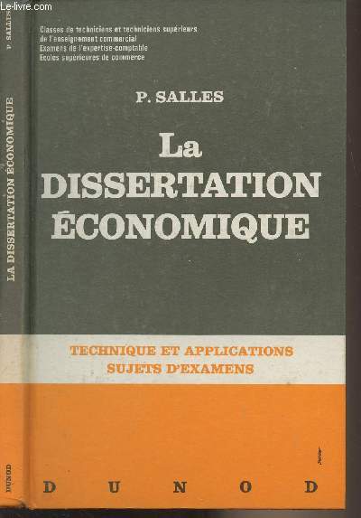 La dissertation conomique - Technique et applications sujets d'examens - Classes de techniciens et techniciens suprieurs de l'enseignement commercial - Examens de l'expertise-comptable, Ecoles suprieures de commerce