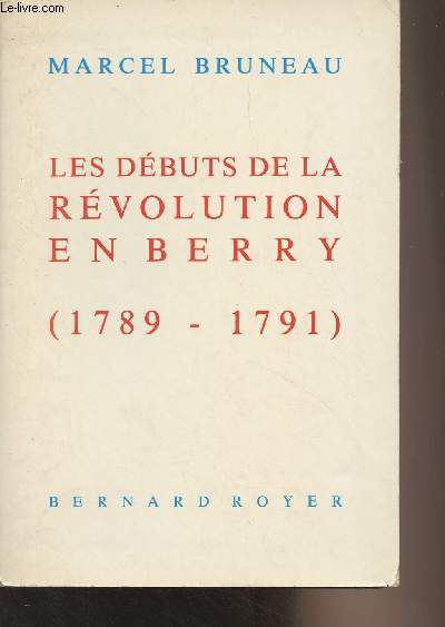 Les dbuts de la Rvolution en Berry (1789-1791) - Collection 
