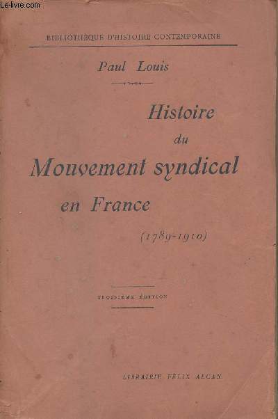 Histoire du Mouvement syndical en France (1789-1910) - 3e dition - Bibliothque d'histoire contemporaine