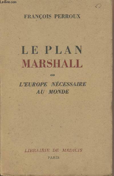 Le plan Marshall ou l'Europe ncessaire au monde