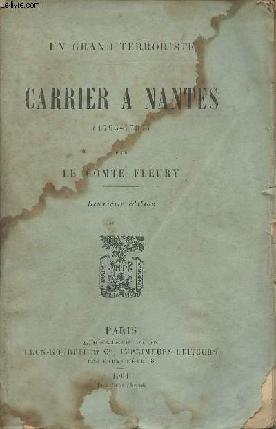 Un grand terroriste - Carrier  Nantes (1793-1794) - 2e dition