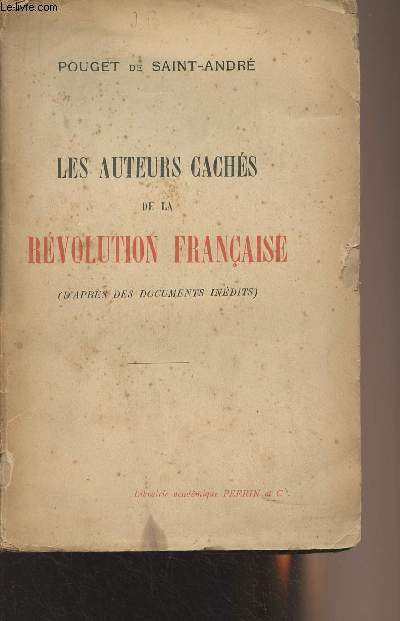 Les auteurs cachs de la Rvolution franaise (d'aprs des documents indits)