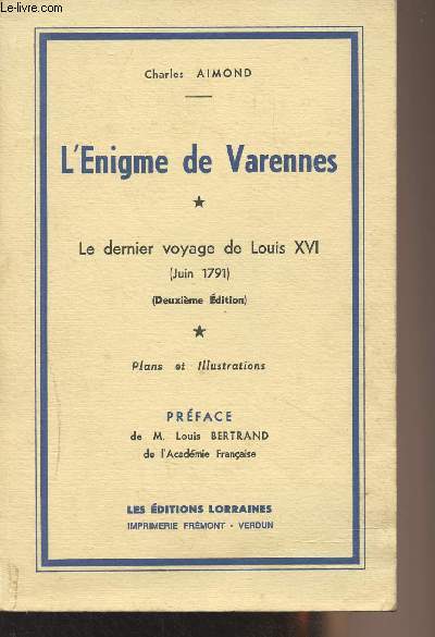 L'Enigme de Varennes - Le dernier voyage de Louis XVI (Juin 1791) 2e édition - Plans et illustrations
