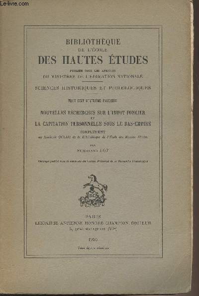 Bibliothque de l'cole des Hautes tudes - Sciences historiques et philologiques - 304e fascicule - Nouvelles recherches sur l'impt foncier et la capitation personnelle sous le bas-empire complment au fascicule CCLIII de la bibliothque de l'cole..