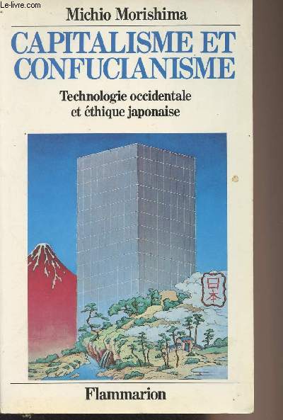Capitalisme et confucianisme - Technologie occidentale et thique japonaise