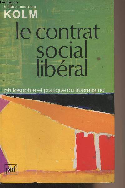 Le contrat social libral - Philosophie et pratique du libralisme - 
