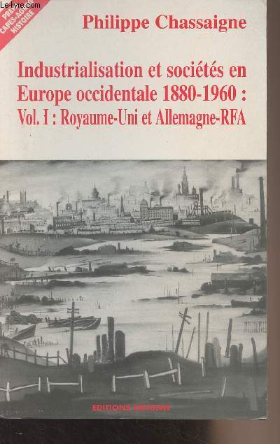 Industrialisation et socits en Europe occidentale 1880-1960 : Vol. I : Royaume-Uni et Allemagne-RFA - 