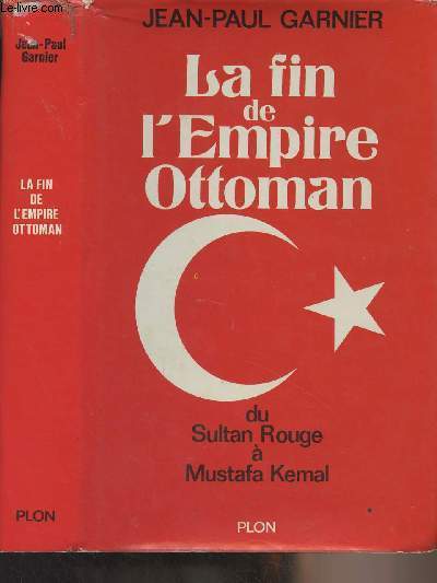 La fin de l'Empire Ottoman du Sultan Rouge  Mustafa Kemal