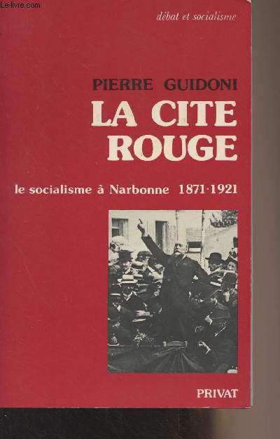 La cit rouge - Le socialisme  Narbonne 1871-1921