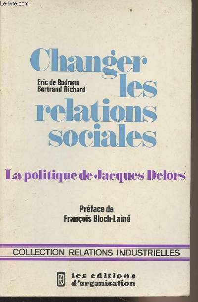 Changer les relations sociales - La politique de Jacques Delors - Collection 