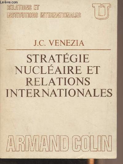 Stratgie nuclaire et relations internationales - Collection U 