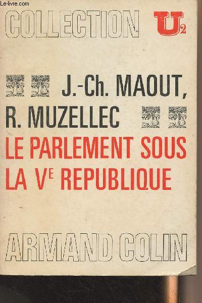 Le parlement sous la Ve Rpublique - Collection U n191