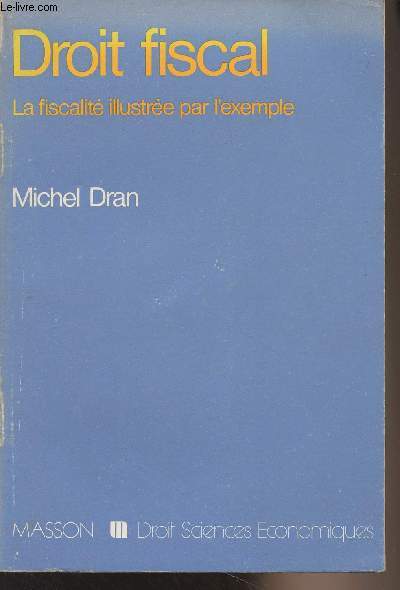 Droit fiscal, la fiscalit illustre par l'exemple - 