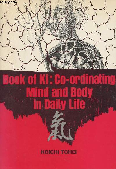 Book of Ki : Co-ordinating Mind and Boby in Daily Life