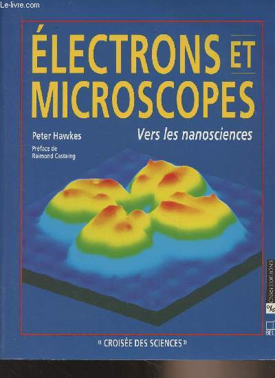 Electrons et microscopes, vers les nanosciences - 