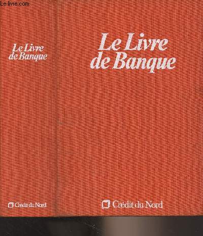 Le Livre de Banque - 6 livrets dans un embotage toil : 1/ Dossier fiscal - 2/ Le droit de la Famille - 3/ L'conomie familiale - 4/ 15-25 ans des tudes  l'emploi - 5/ Le patrimoine et sa gestion - 6/ Prparer et mieux vivre sa retraite