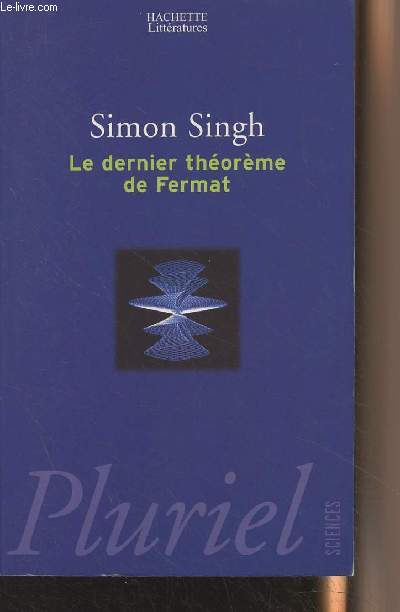 Le dernier thorme de Fermat - L'histoire de l'nigme qui a dfi les plus grands esprits du monde pendant 358 ans - 