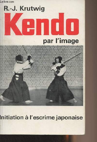 Kendo par l'image - Initiation  l'escrime japonaise