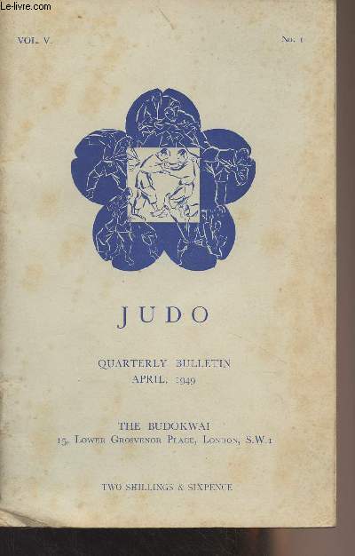 The Budokwai - Judo Quarterly Bulletin - Vol. V. N1 April 1949 - Club news - Judo training by G.K. - Judo in Denmark by Lt. Knud Janson - British Judo association by Hylton Green - Judo : Sutemi-Waza (body throws) by G.K. - Budokwai judo film by E.R.-S.