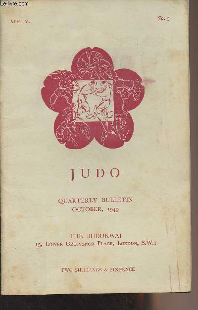 The Budokwai - Judo Quarterly Bulletin - Vol. V. n3 - Octobre 1949 - Club news - Clear thinking by G.K. - Yukio tani : an appreciation by Marcus Kaye - Joy and perspiration by 