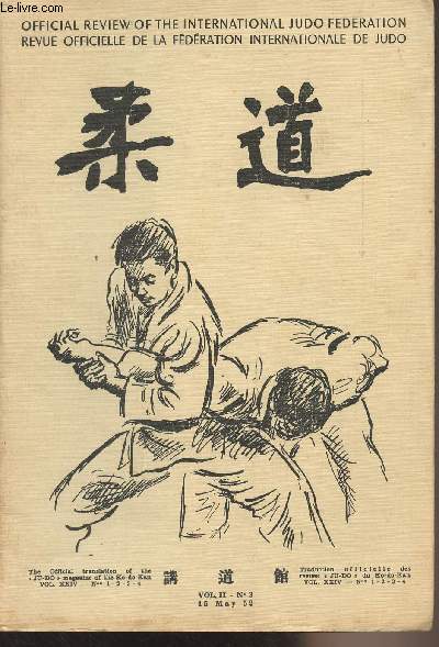 Ju-Do, The Official translation of the magazine of the KdK/Traduction officiel des revues du Kdk - Vol. II n3, 15 may 52 - Judo as a sport by Pt Risei Kano - Gokyo-no-kaisetsu (throws) by MM. Nagaoka and Samura - Yoko-otoshi - Ashi-guruma - Supplementary